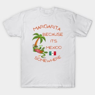 Margarita Because it's Mexico Somewhere T-Shirt